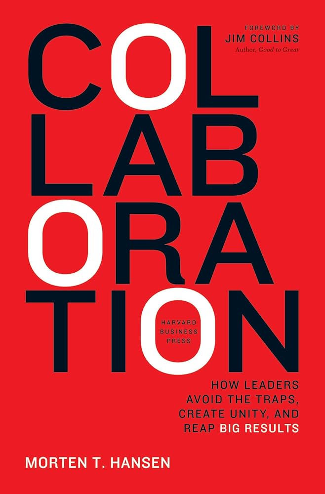 Collaboration: How Leaders Avoid the Traps, Build Common